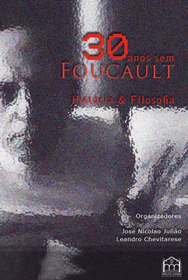 30 Anos sem Foucault: Historia e Filosofia