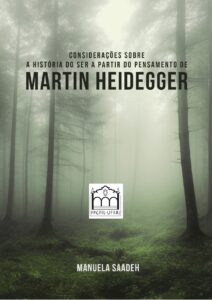 Considerações sobre a historia do Ser a partir do pensamento de Martin Heidegger
